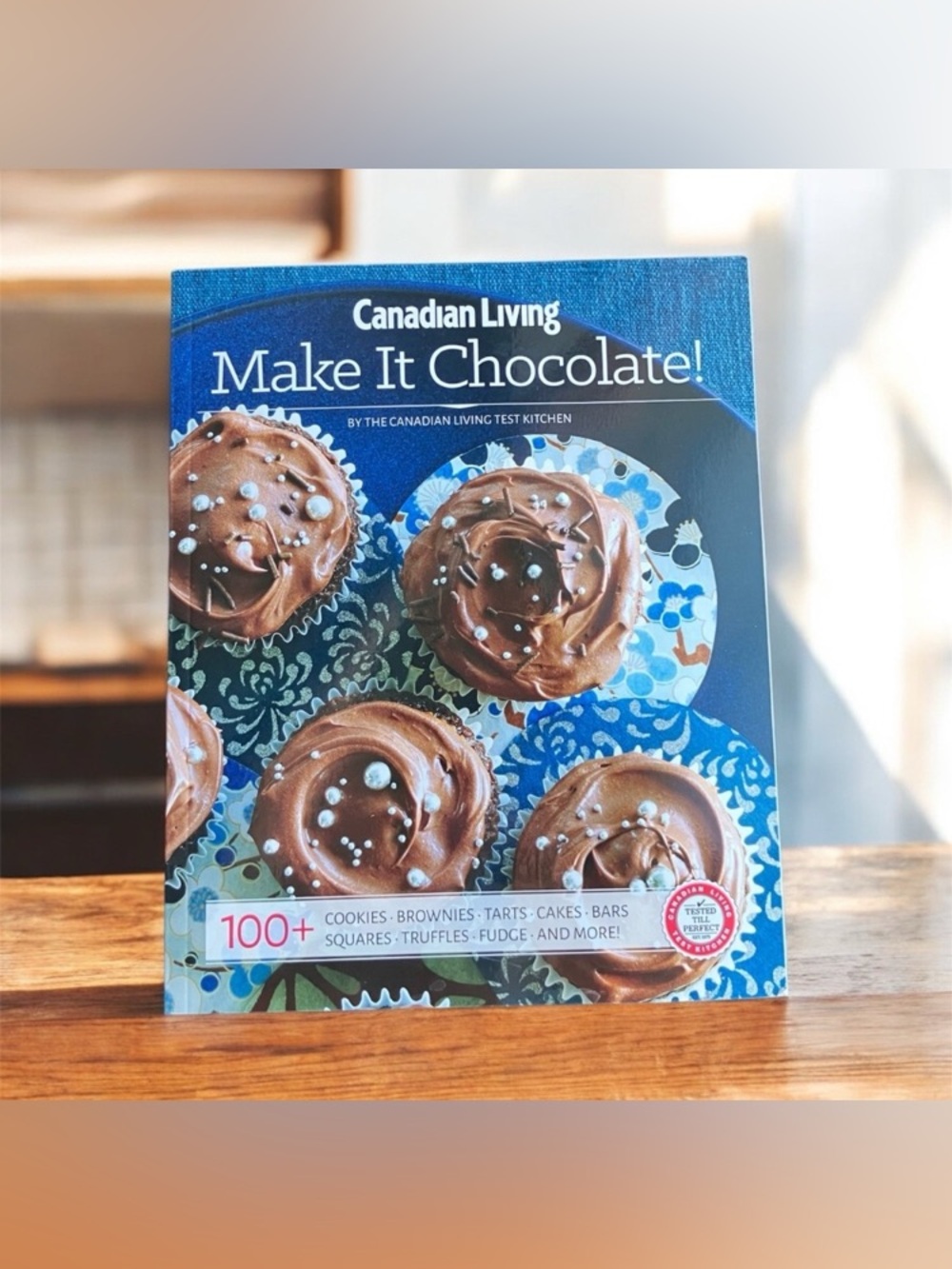 Canadian Living Make It Chocolate! Cookbook Cookies Brownies Tarts Cakes 2016